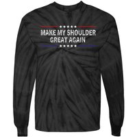 Make My Shoulder Great Again Surgery Injury Recovery Tie-Dye Long Sleeve Shirt