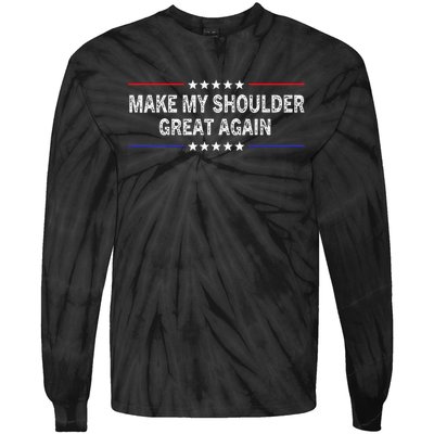 Make My Shoulder Great Again Surgery Injury Recovery Tie-Dye Long Sleeve Shirt