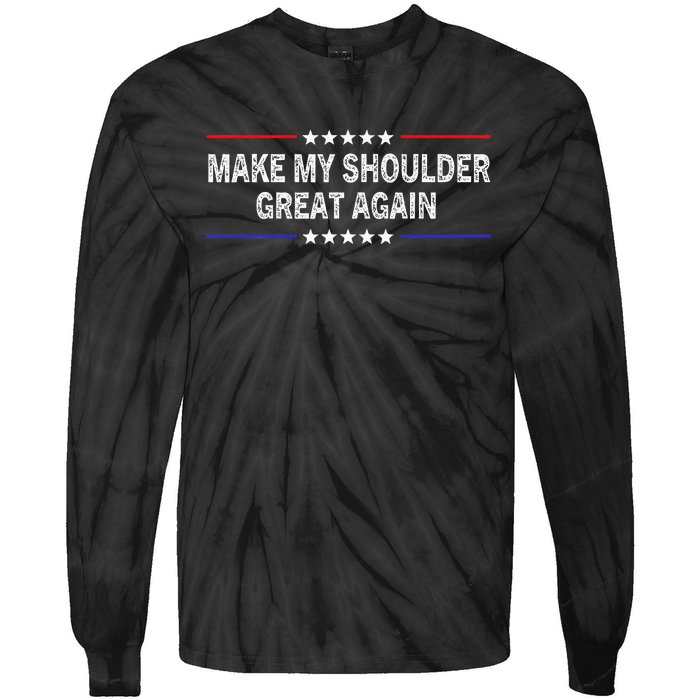 Make My Shoulder Great Again Surgery Injury Recovery Tie-Dye Long Sleeve Shirt