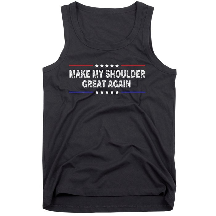 Make My Shoulder Great Again Surgery Injury Recovery Tank Top