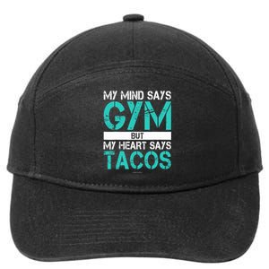 My Mind Says Gym But My Heart Says Tacos. Funny Gym 7-Panel Snapback Hat