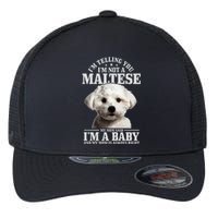 Maltese Mom Said IM A Baby Funny Maltese Dog Flexfit Unipanel Trucker Cap