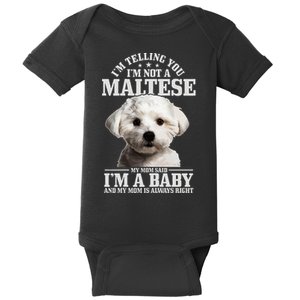 Maltese Mom Said IM A Baby Funny Maltese Dog Baby Bodysuit