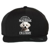 Maltese Mom Said IM A Baby Funny Maltese Dog Wool Snapback Cap