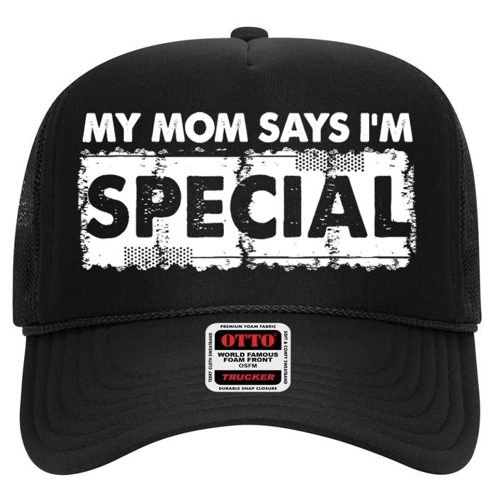 My Mom Says IM Special High Crown Mesh Back Trucker Hat