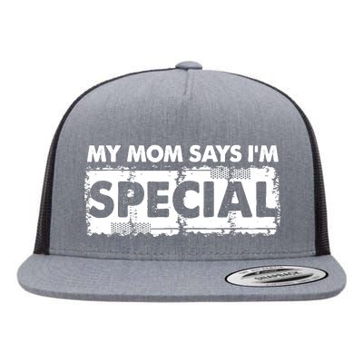 My Mom Says IM Special Flat Bill Trucker Hat