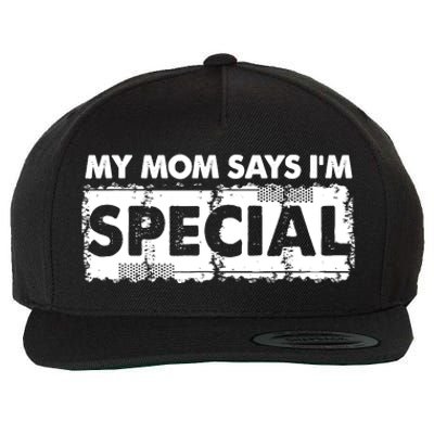 My Mom Says IM Special Wool Snapback Cap