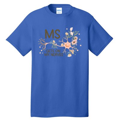 Ms Multiple Sclerosis Gets On My Nerves Orange Ribbon Gift Tall T-Shirt