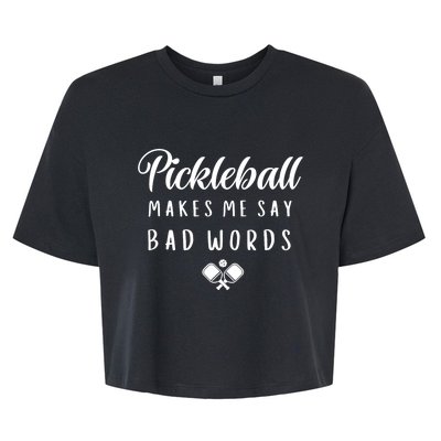 Makes Me Say Bad Words Pickleball Players Sports Gift Bella+Canvas Jersey Crop Tee