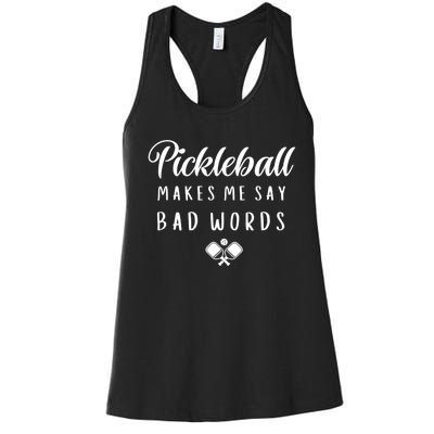 Makes Me Say Bad Words Pickleball Players Sports Gift Women's Racerback Tank