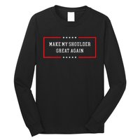 Make My Shoulder Great Again Funny Post Surgery Long Sleeve Shirt