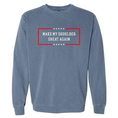 Make My Shoulder Great Again Funny Post Surgery Garment-Dyed Sweatshirt