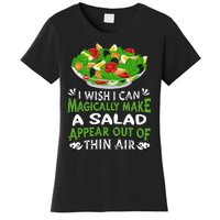 Magically Make Salads Appear Out Of Thin Air Salad Women's T-Shirt