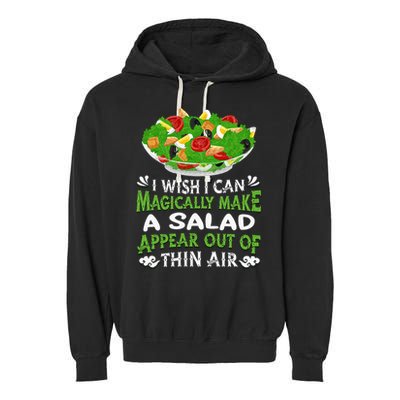 Magically Make Salads Appear Out Of Thin Air Salad Garment-Dyed Fleece Hoodie