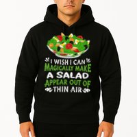 Magically Make Salads Appear Out Of Thin Air Salad Hoodie