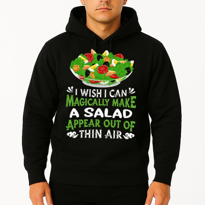 Magically Make Salads Appear Out Of Thin Air Salad Hoodie
