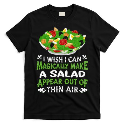 Magically Make Salads Appear Out Of Thin Air Salad T-Shirt