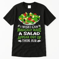 Magically Make Salads Appear Out Of Thin Air Salad Tall T-Shirt