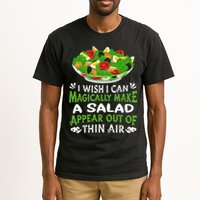 Magically Make Salads Appear Out Of Thin Air Salad Tall T-Shirt