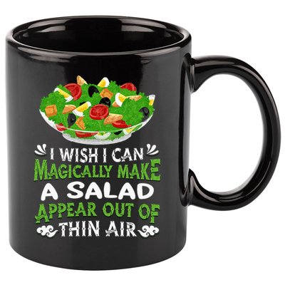 Magically Make Salads Appear Out Of Thin Air Salad 11oz C Handle Ceramic Mug