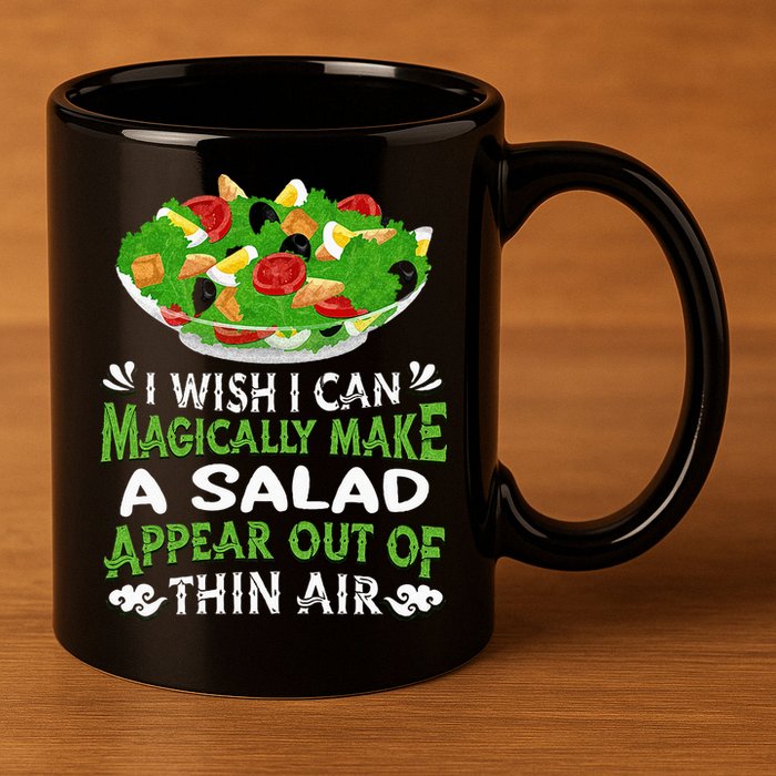Magically Make Salads Appear Out Of Thin Air Salad 11oz C Handle Ceramic Mug