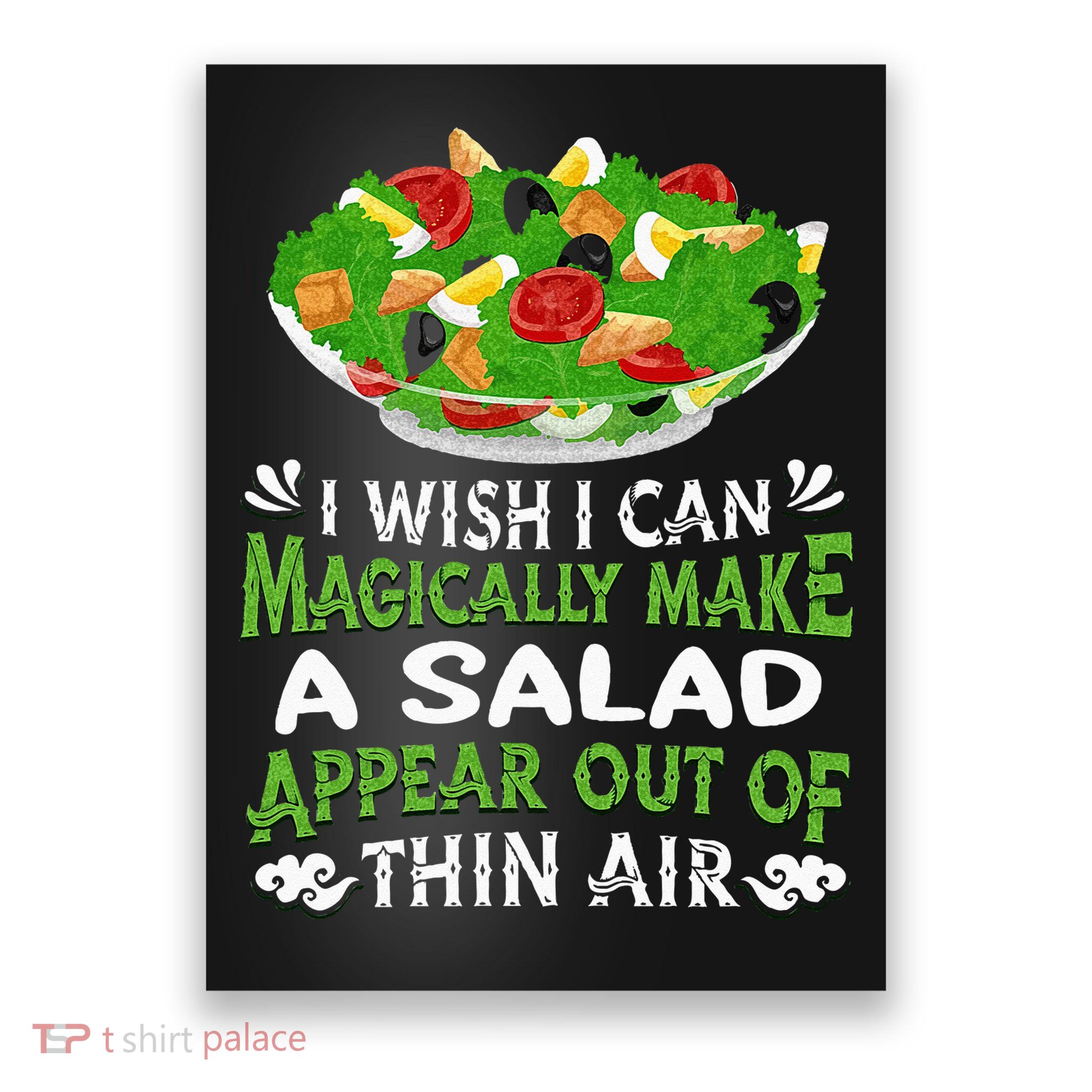 Magically Make Salads Appear Out Of Thin Air Salad Poster