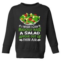 Magically Make Salads Appear Out Of Thin Air Salad Toddler Sweatshirt