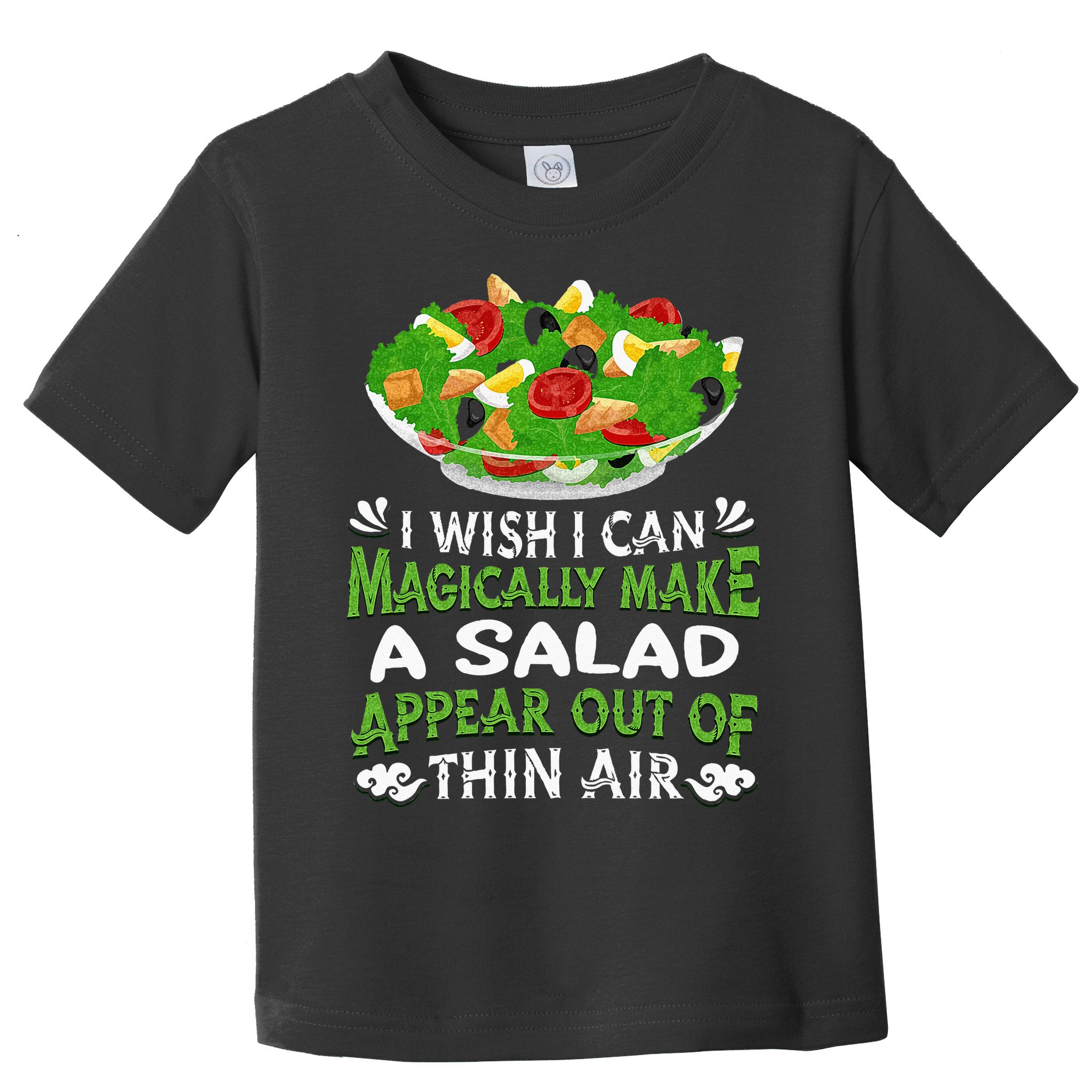 Magically Make Salads Appear Out Of Thin Air Salad Toddler T-Shirt
