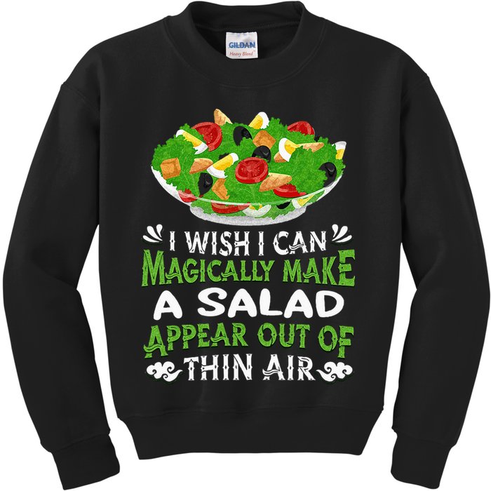 Magically Make Salads Appear Out Of Thin Air Salad Kids Sweatshirt