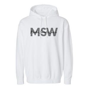 Msw Master Social Worker Graduation Funny Gift Garment-Dyed Fleece Hoodie