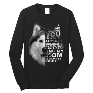 My Mom Said I am a Baby Alaskan Malamute Dog for mom Long Sleeve Shirt