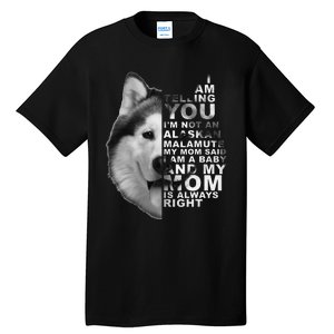 My Mom Said I am a Baby Alaskan Malamute Dog for mom Tall T-Shirt