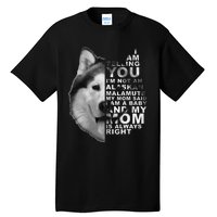 My Mom Said I am a Baby Alaskan Malamute Dog for mom Tall T-Shirt