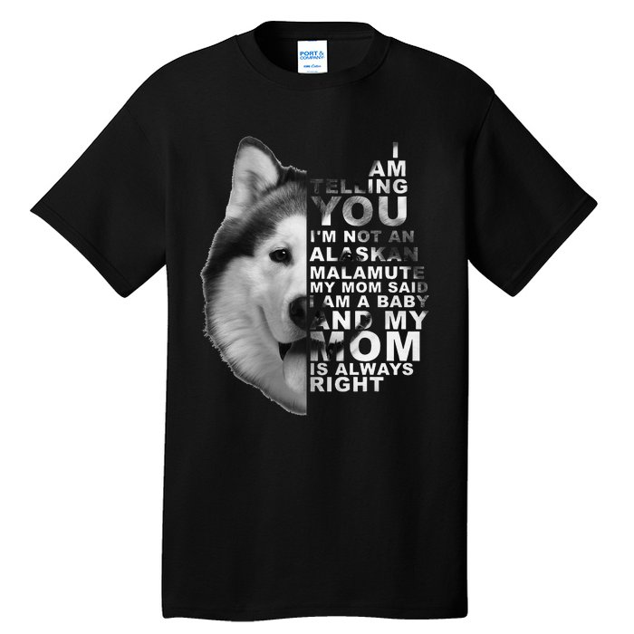 My Mom Said I am a Baby Alaskan Malamute Dog for mom Tall T-Shirt