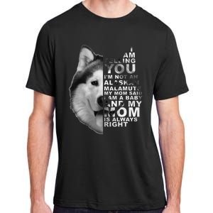 My Mom Said I am a Baby Alaskan Malamute Dog for mom Adult ChromaSoft Performance T-Shirt