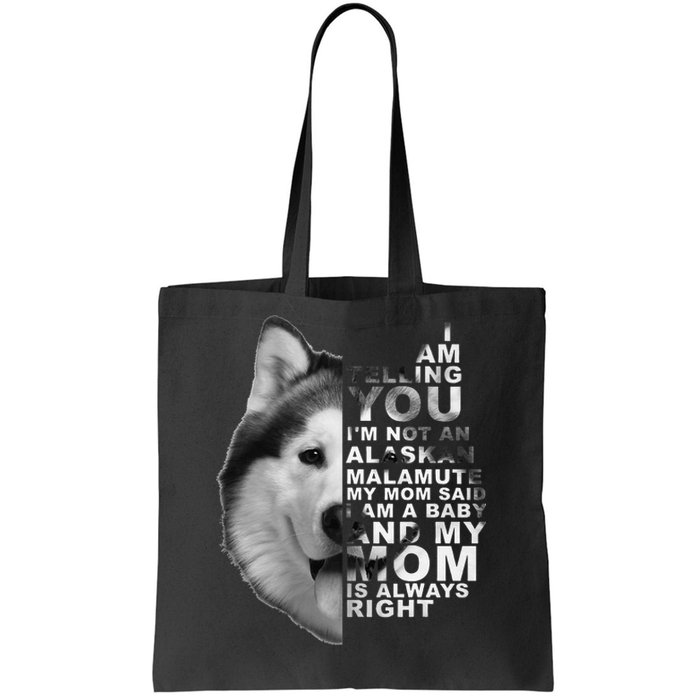 My Mom Said I am a Baby Alaskan Malamute Dog for mom Tote Bag