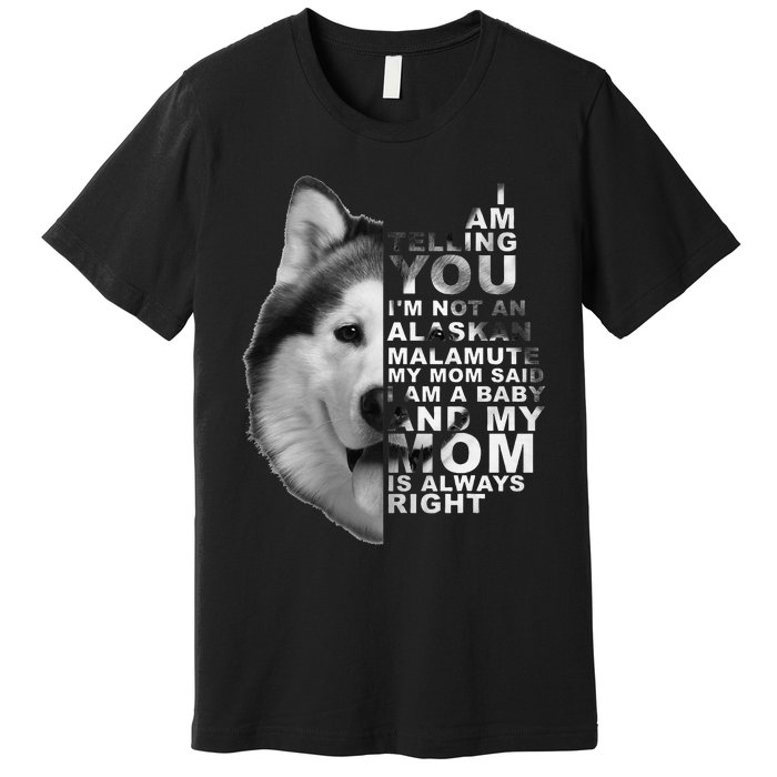 My Mom Said I am a Baby Alaskan Malamute Dog for mom Premium T-Shirt