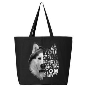 My Mom Said I am a Baby Alaskan Malamute Dog for mom 25L Jumbo Tote