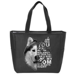 My Mom Said I am a Baby Alaskan Malamute Dog for mom Zip Tote Bag