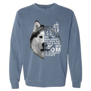 My Mom Said I am a Baby Alaskan Malamute Dog for mom Garment-Dyed Sweatshirt