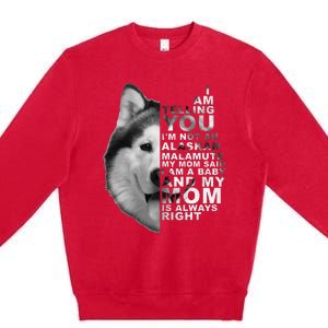 My Mom Said I am a Baby Alaskan Malamute Dog for mom Premium Crewneck Sweatshirt