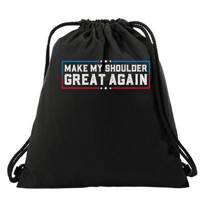 Make My Shoulder Great Again Funny Shoulder Surgery Recovery Drawstring Bag