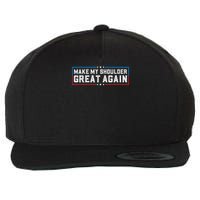 Make My Shoulder Great Again Funny Shoulder Surgery Recovery Wool Snapback Cap