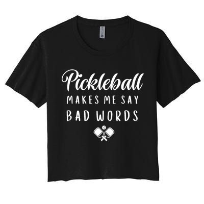 Makes Me Say Bad Words Pickleball Players Gift Funny Pickleball Crop Top