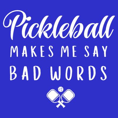 Makes Me Say Bad Words Pickleball Players Gift Funny Pickleball T-Shirt