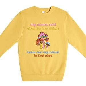 My Mama Said That Doctor DidnT Know One Ingredient Quote Premium Crewneck Sweatshirt