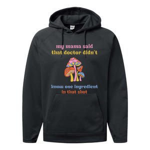 My Mama Said That Doctor DidnT Know One Ingredient Quote Performance Fleece Hoodie