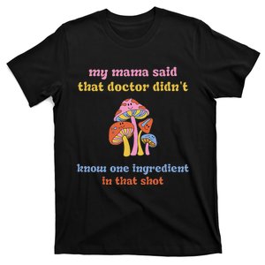 My Mama Said That Doctor DidnT Know One Ingredient Quote T-Shirt