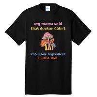 My Mama Said That Doctor DidnT Know One Ingredient Quote Tall T-Shirt