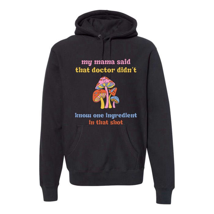 My Mama Said That Doctor DidnT Know One Ingredient Quote Premium Hoodie